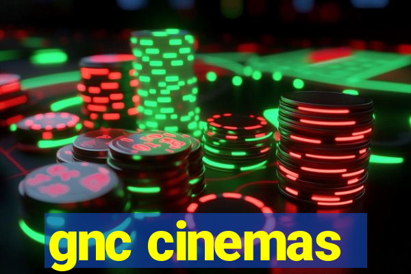 gnc cinemas